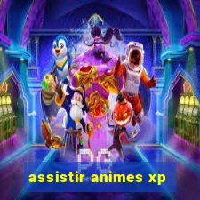 assistir animes xp